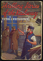 Front cover of Thrilling Stories of the Railway by Victor L. Whitechurch (1912)