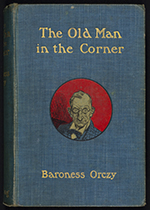 Front cover of The Old Man in the Corner by Baroness Orczy (1909)
